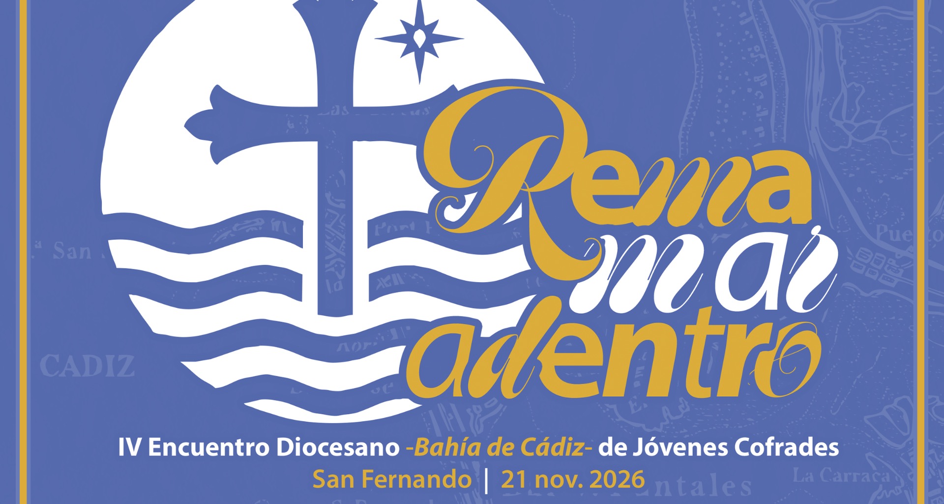 IV ENCUENTRO DIOCESANO DE JÓVENES COFRADES BAHÍA DE CÁDIZ | “REMA MAR ADENTRO”